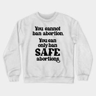 Safe abortions Crewneck Sweatshirt